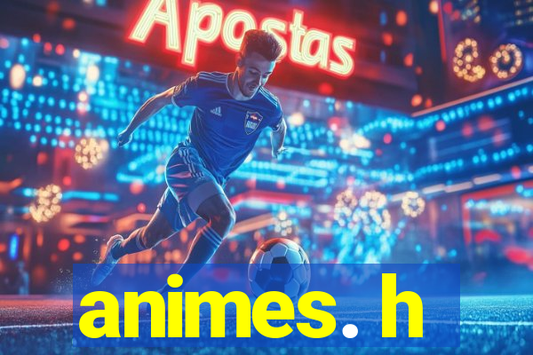 animes. h